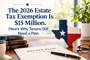 Texas flag cutout on a desk next to an estate plan document, with the headline The 2026 Estate Tax Exemption Is $15 Million